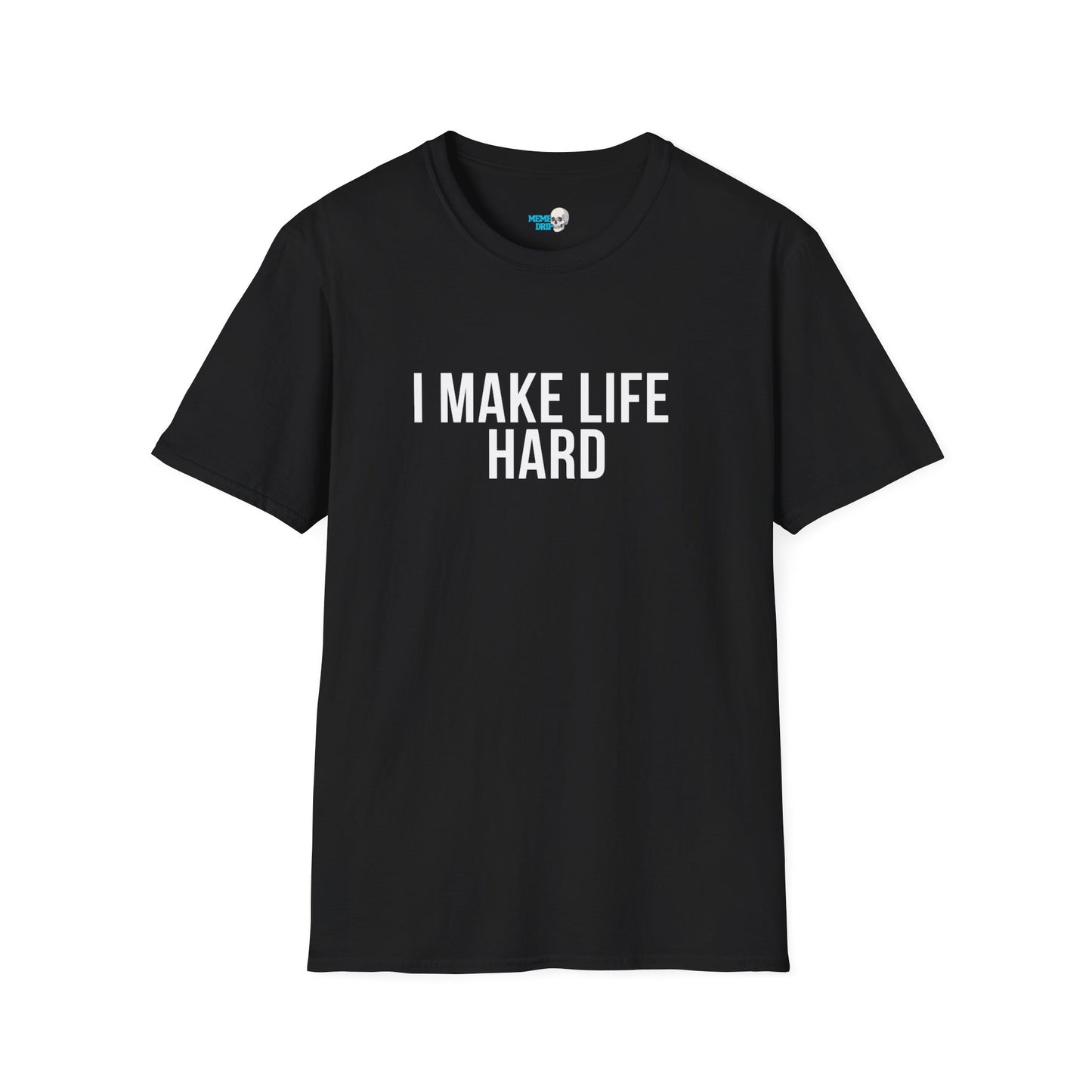 I Make Life Hard