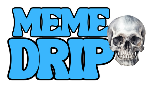 Meme Drip